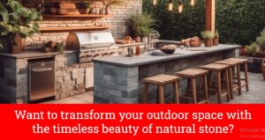 Why Enhance Outdoor Spaces With Natural Stone